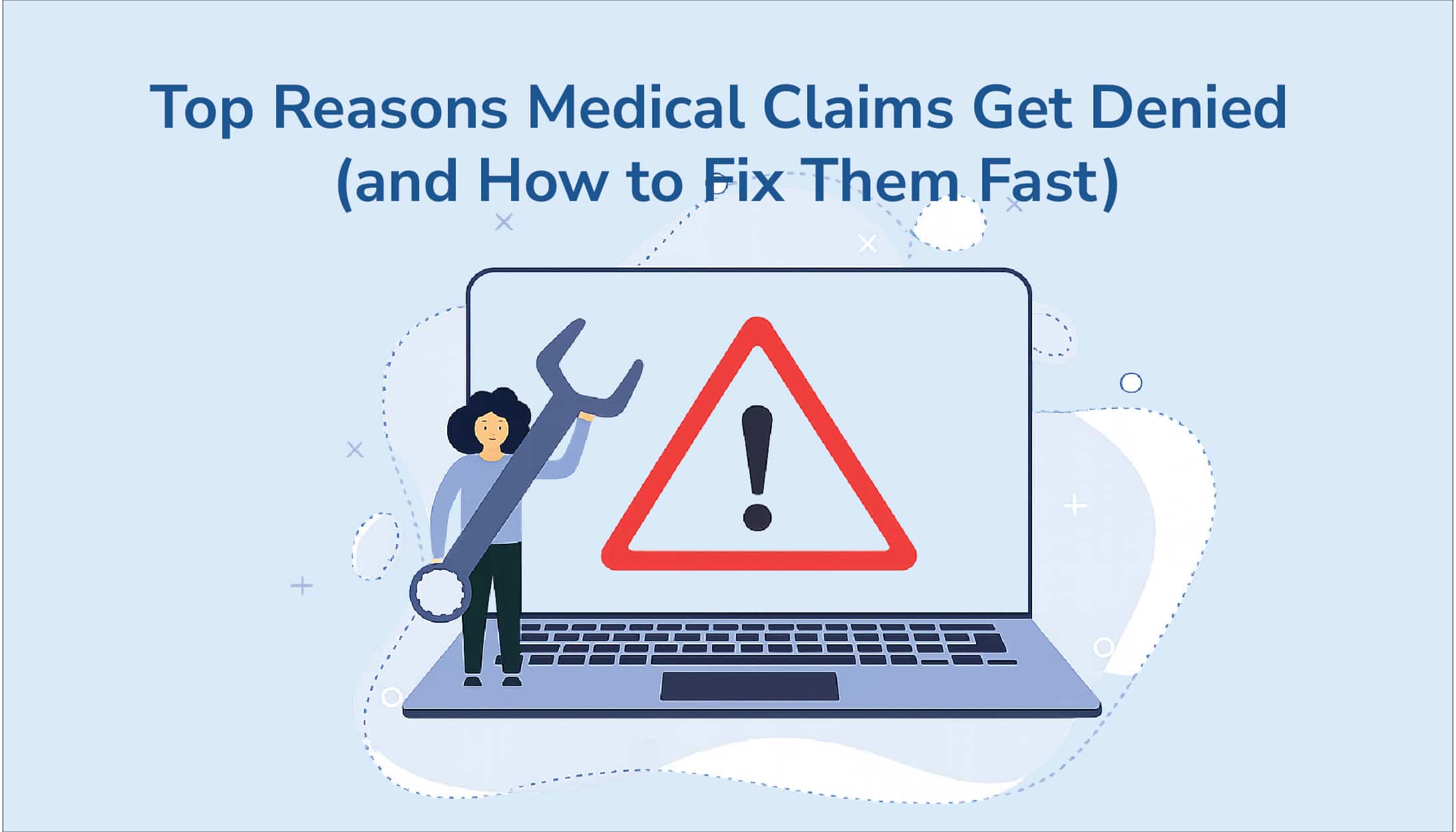 Top Reasons Medical Claims Get Denied (and How to Fix Them Fast)